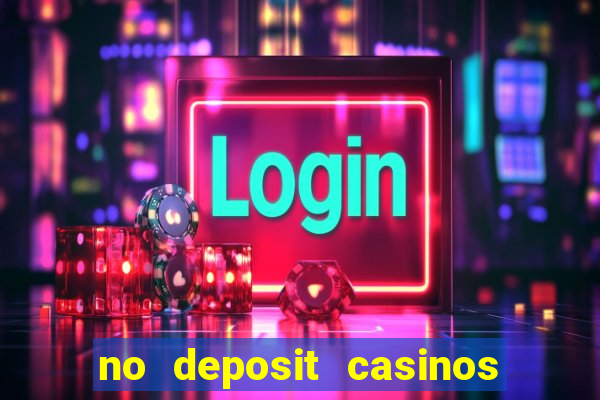 no deposit casinos free spins