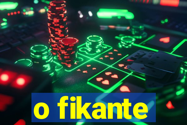 o fikante