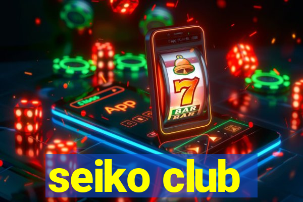 seiko club