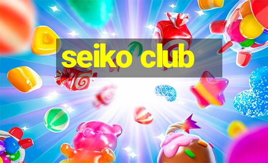 seiko club