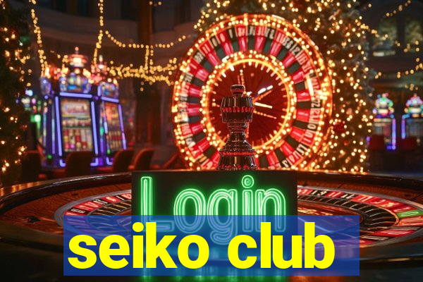 seiko club