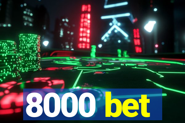 8000 bet