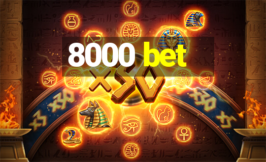 8000 bet