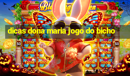 dicas dona maria jogo do bicho