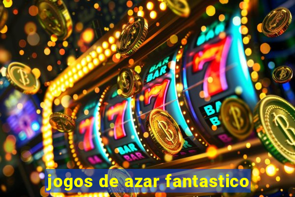 jogos de azar fantastico