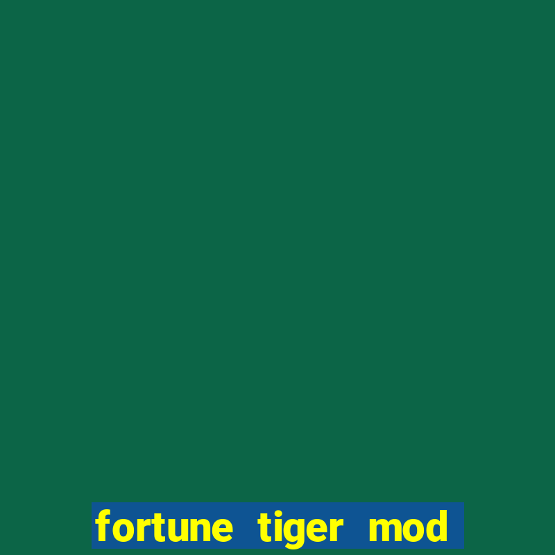 fortune tiger mod apk dinheiro infinito