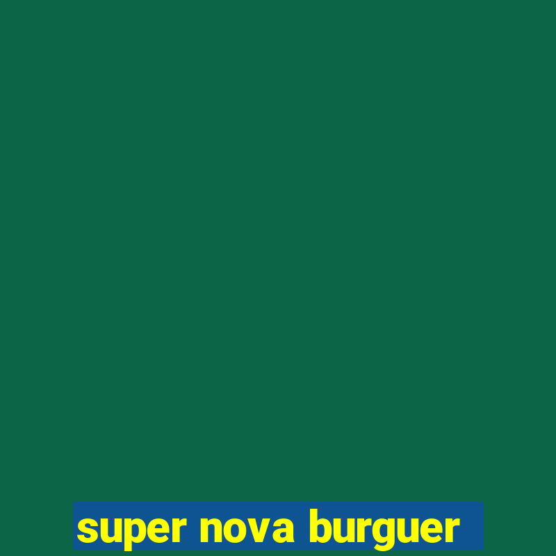 super nova burguer