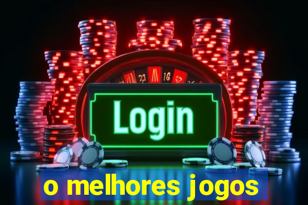 o melhores jogos