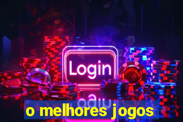 o melhores jogos