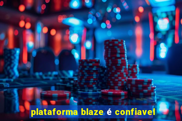 plataforma blaze é confiavel