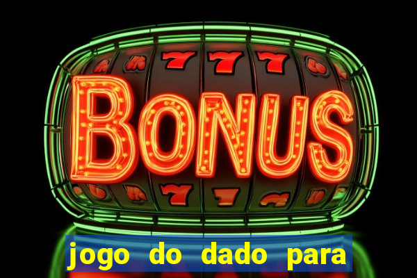 jogo do dado para ganhar dinheiro