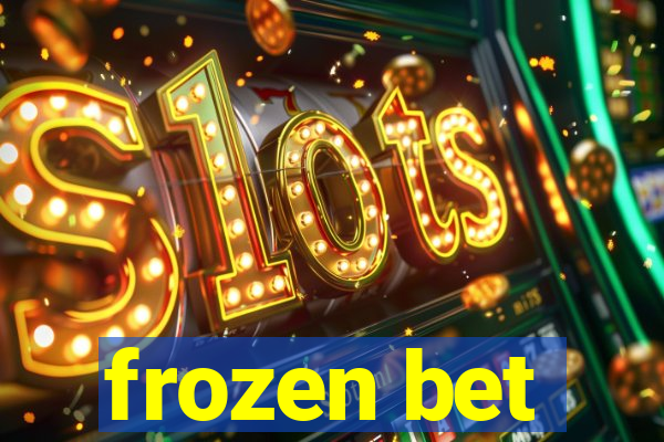 frozen bet