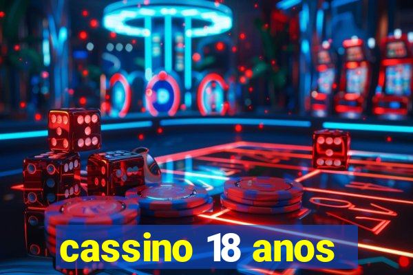 cassino 18 anos