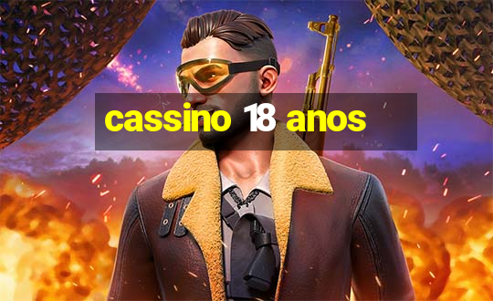 cassino 18 anos