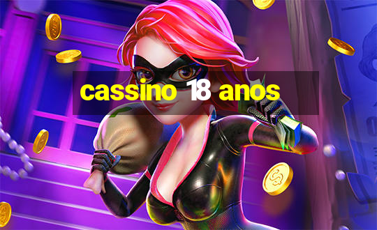 cassino 18 anos