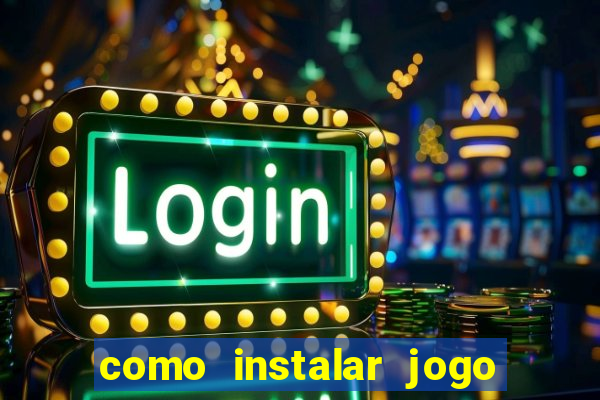 como instalar jogo do tigre