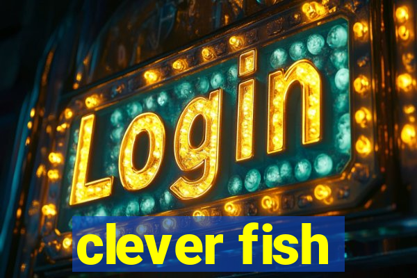 clever fish