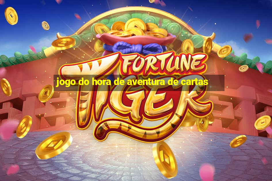 jogo do hora de aventura de cartas