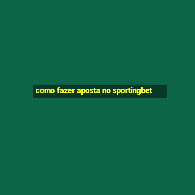 como fazer aposta no sportingbet