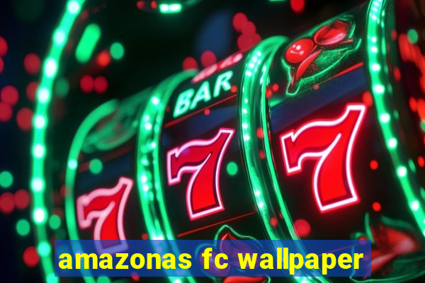 amazonas fc wallpaper