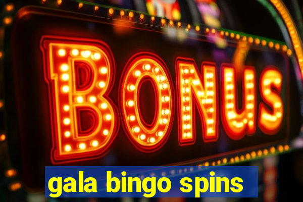 gala bingo spins