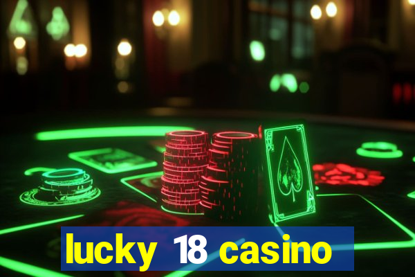 lucky 18 casino