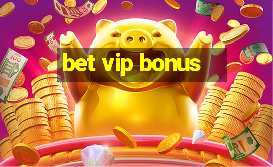 bet vip bonus