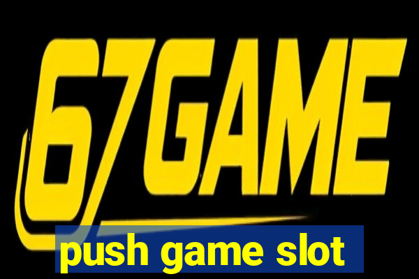 push game slot