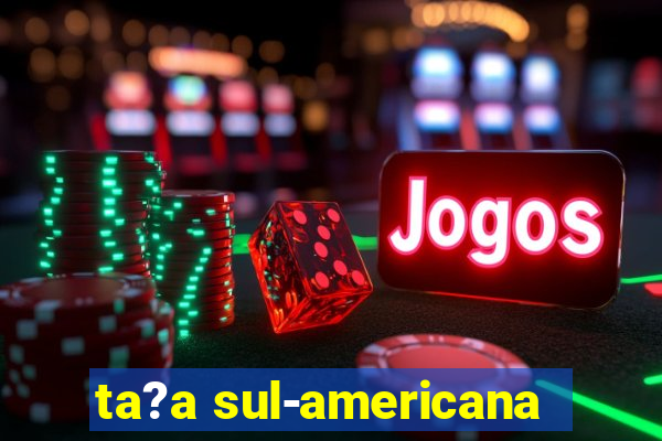 ta?a sul-americana