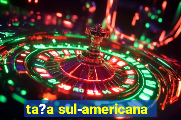 ta?a sul-americana