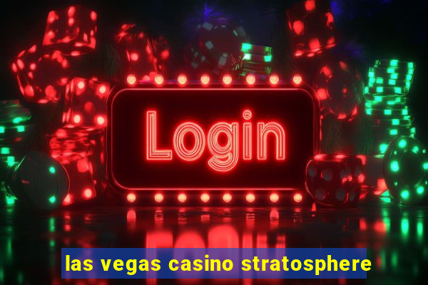 las vegas casino stratosphere