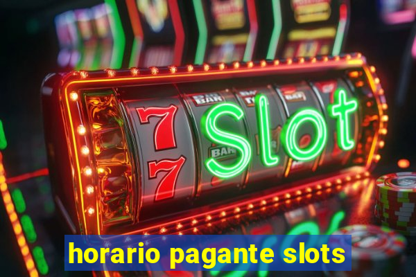 horario pagante slots