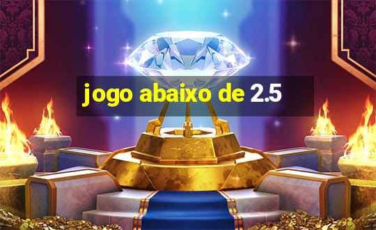 jogo abaixo de 2.5