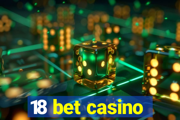 18 bet casino