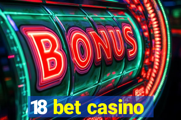 18 bet casino