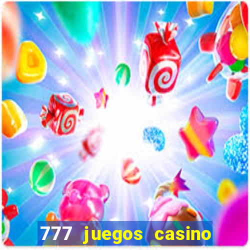 777 juegos casino maquinas tragamonedas