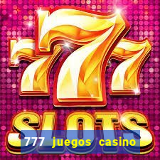 777 juegos casino maquinas tragamonedas