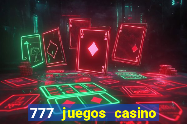 777 juegos casino maquinas tragamonedas