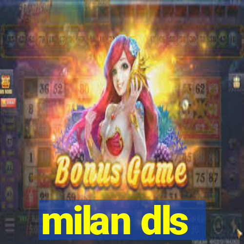 milan dls