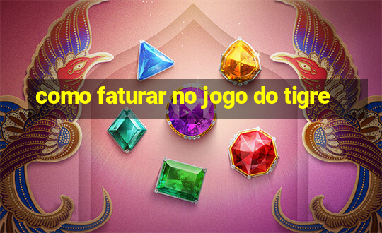 como faturar no jogo do tigre