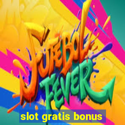 slot gratis bonus