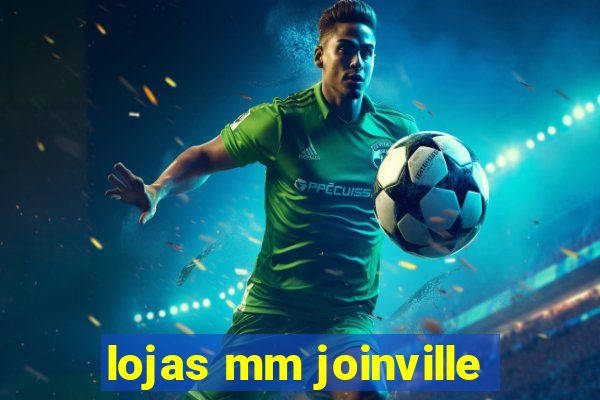 lojas mm joinville