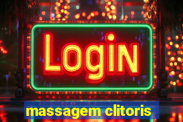 massagem clitoris