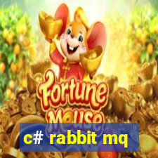 c# rabbit mq