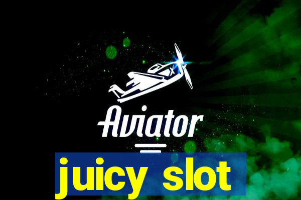 juicy slot