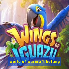 world of warcraft betting