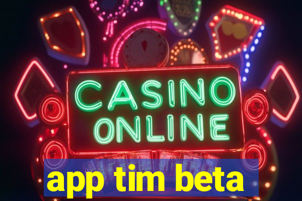 app tim beta