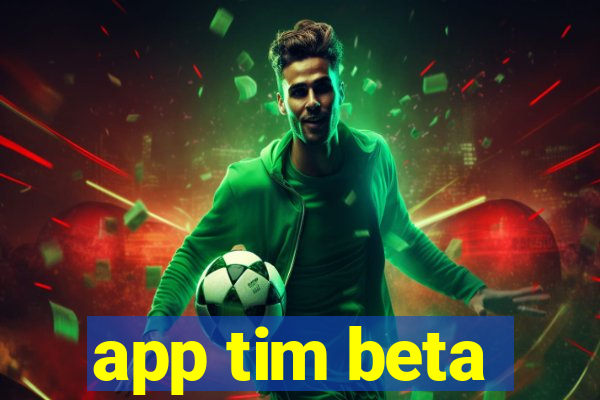 app tim beta