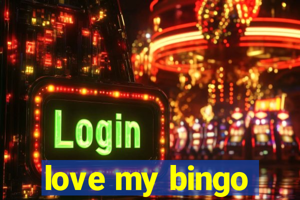 love my bingo