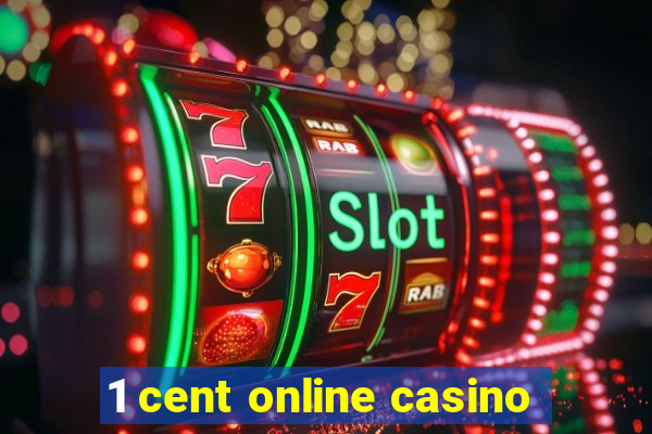 1 cent online casino